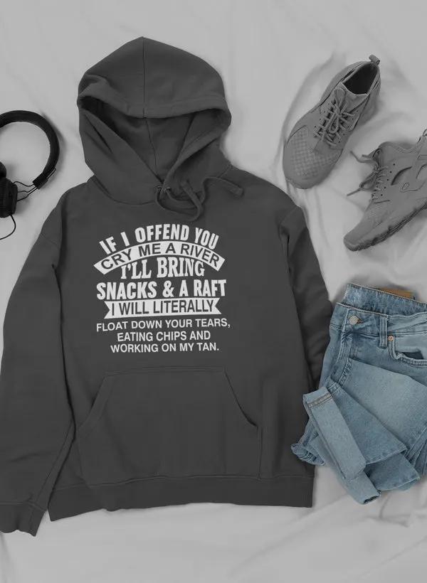 If I Offend You Cry Me A Hoodie by Merch