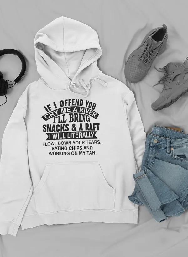 If I Offend You Cry Me A Hoodie by Merch
