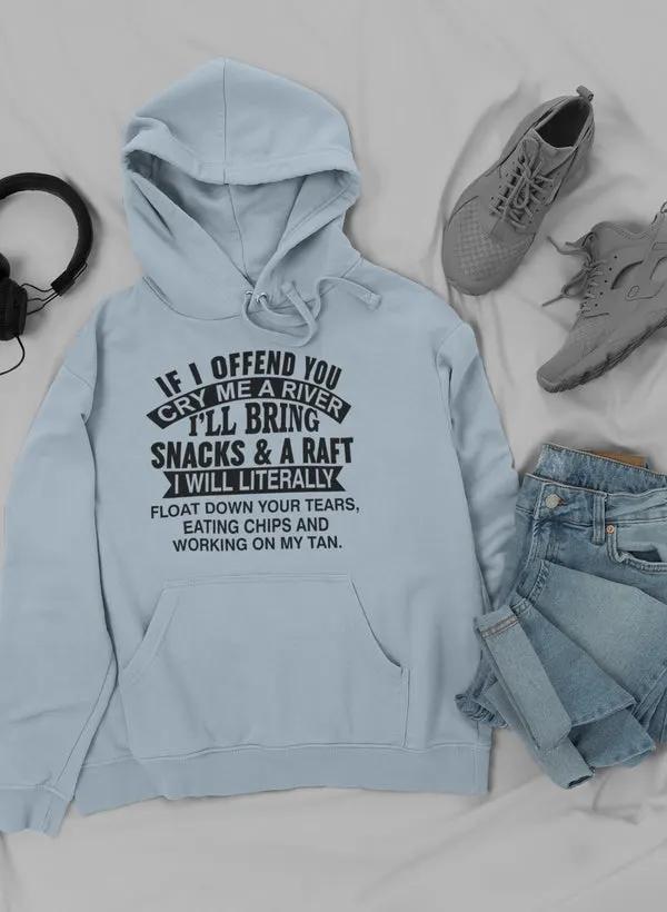 If I Offend You Cry Me A Hoodie by Merch