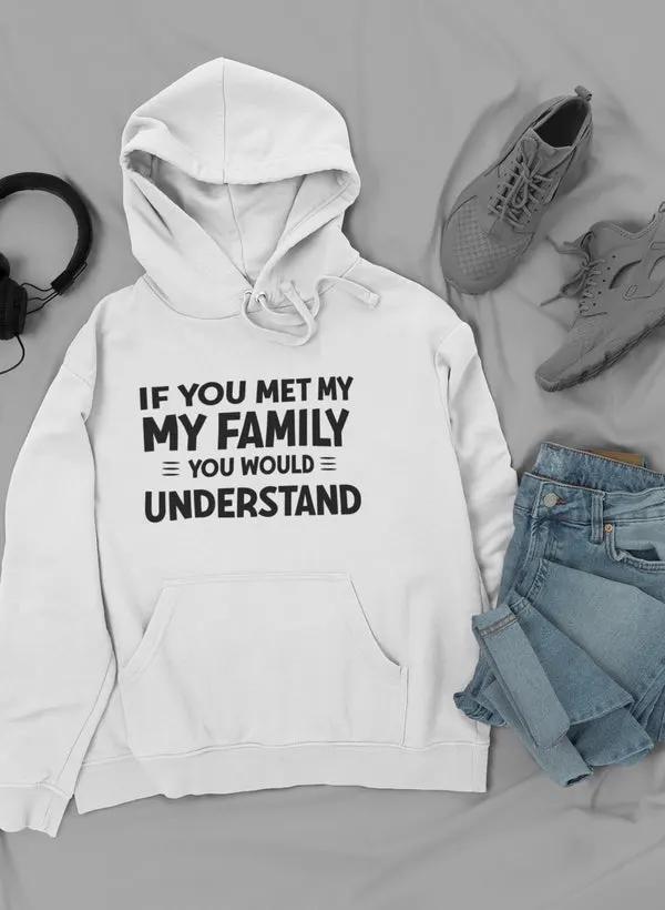 If You Met My Family Hoodie by Merch