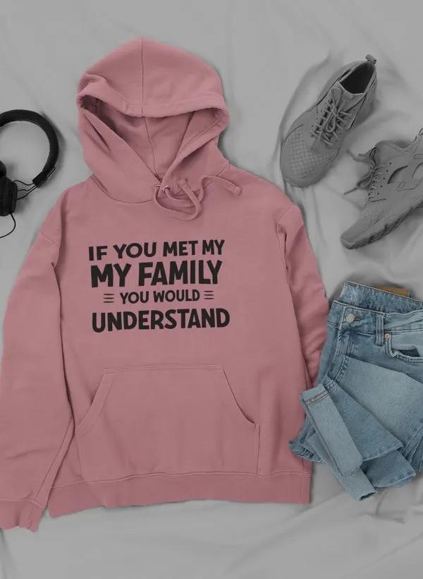 If You Met My Family Hoodie by Merch