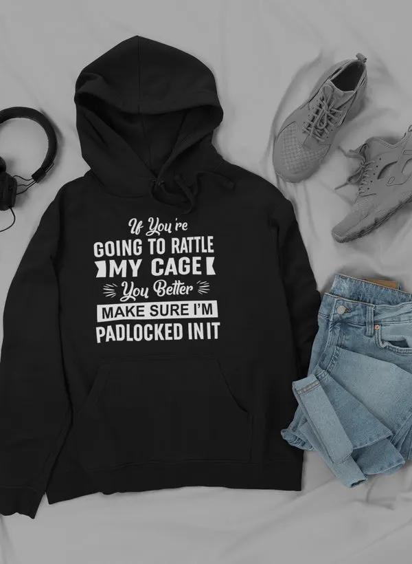 If You're Going To Rattle My Hoodie by Merch