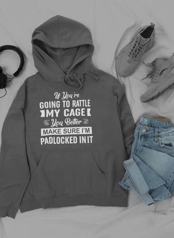 If You're Going To Rattle My Hoodie by Merch