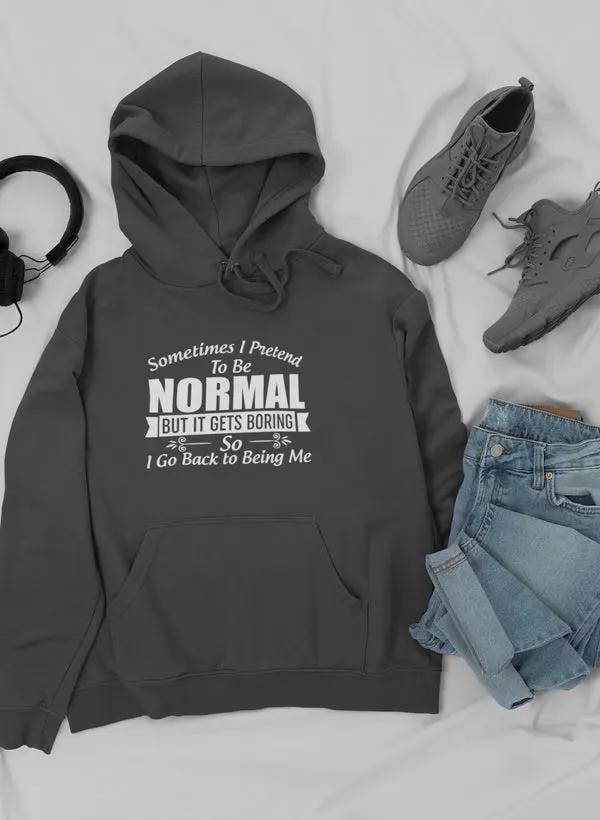 Sometimes I Pretend To Be Normal Hoodie by Merch