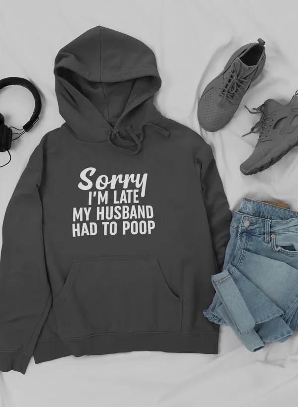 Sorry I'm Late Hoodie by Merch