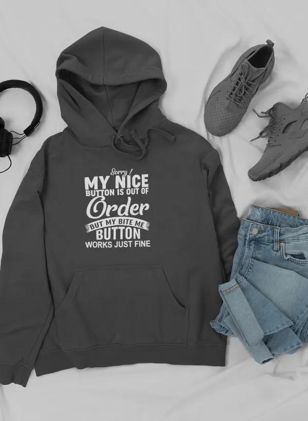 Sorry My Nice Button Is Out Of Order Hoodie by Merch