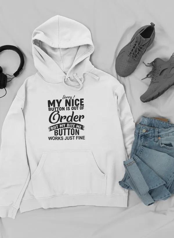 Sorry My Nice Button Is Out Of Order Hoodie by Merch