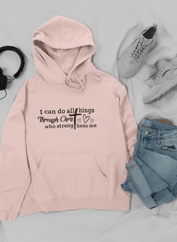 I Can Do All Things Through Hoodie by Merch