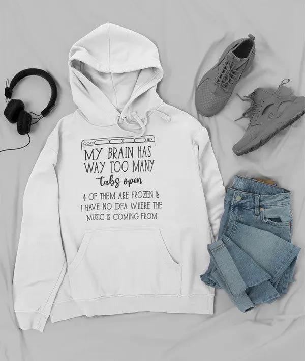My Brain Has Way Too Many Tabs Open Hoodie by Merch