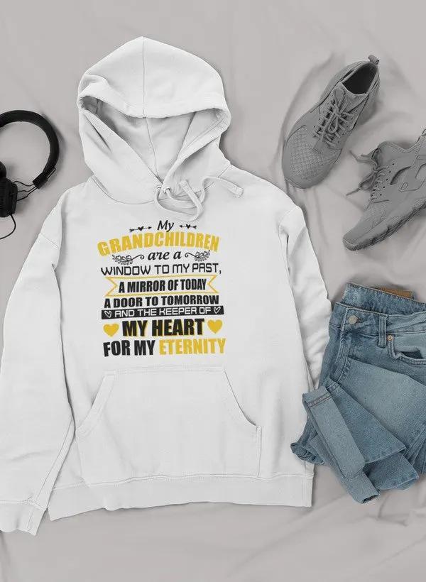 My Grandchildren Are A Window To My Past A Mirror Of Today A Door To Tomorrow And The Keeper Of My Heart For All Eternity Hoodie by Merch