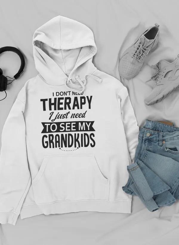 I Don't Need Therapy I Just Hoodie by Merch