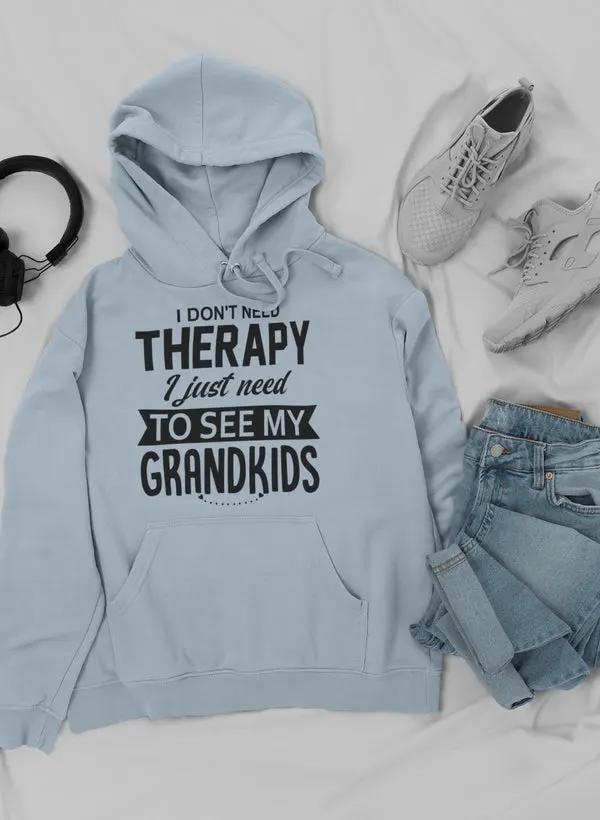 I Don't Need Therapy I Just Hoodie by Merch