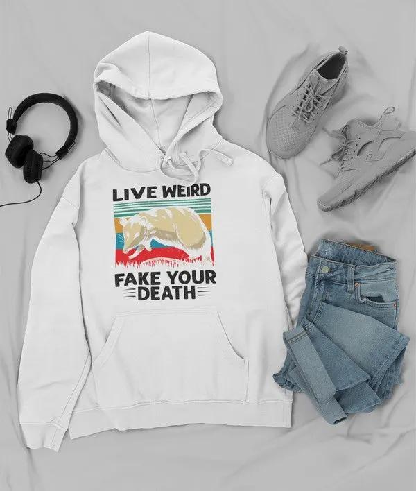 Live Weird Fake Your Death Hoodie by Merch