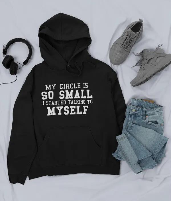 My Circle Is So Small Hoodie by Merch