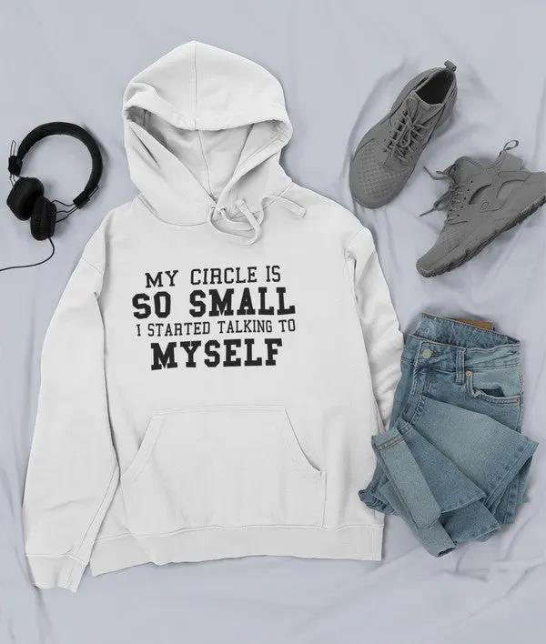 My Circle Is So Small Hoodie by Merch