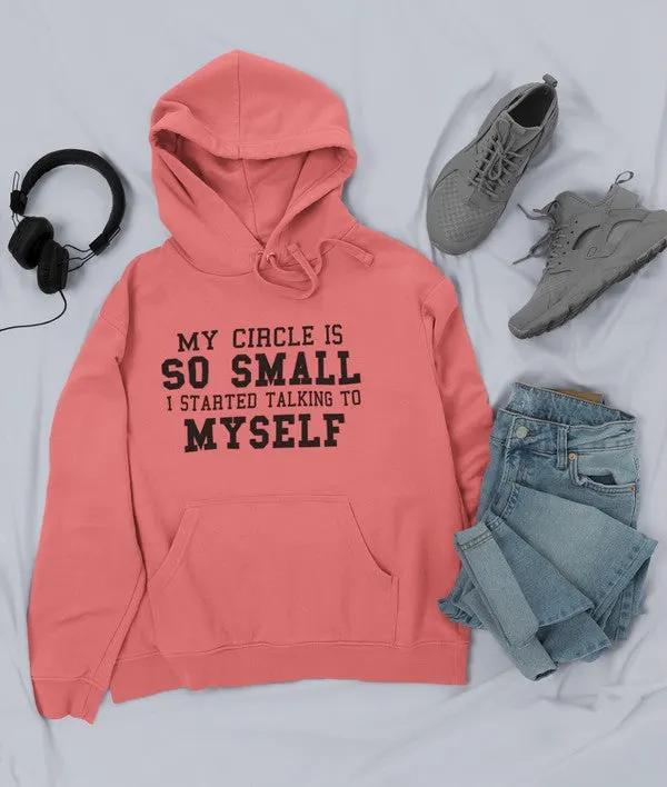 My Circle Is So Small Hoodie by Merch