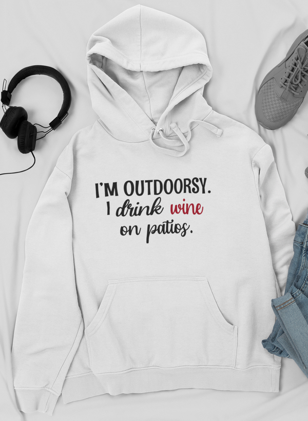 I'm Outdoorsy I Drink Wine On Patios Hoodie by Merch