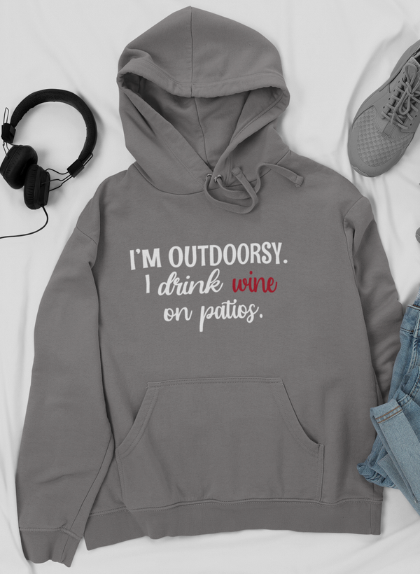 I'm Outdoorsy I Drink Wine On Patios Hoodie by Merch