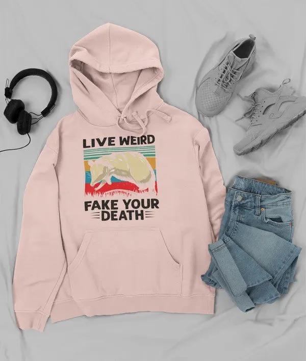 Live Weird Fake Your Death Hoodie by Merch