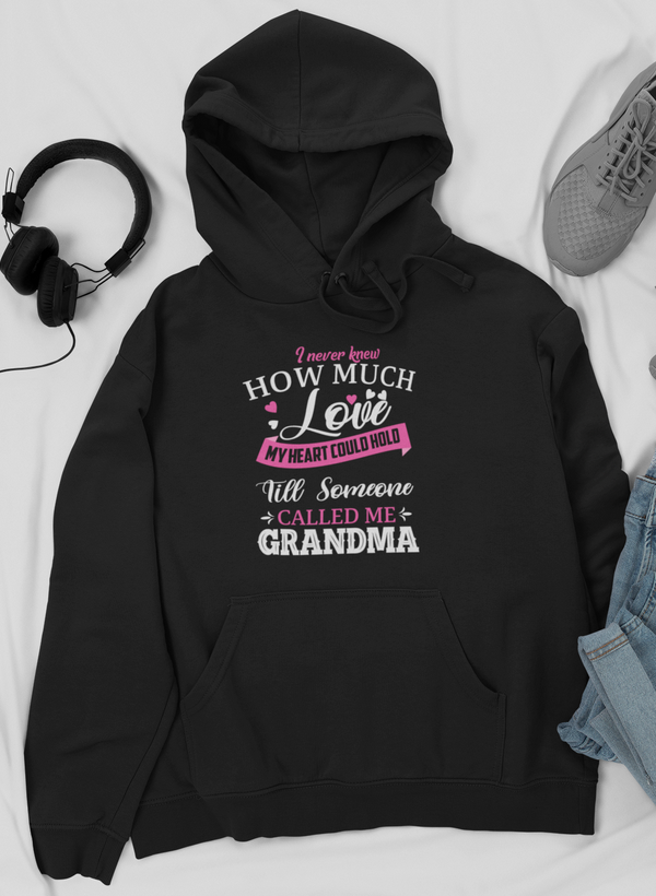 I Never Knew How Much Love My Heart Could Hold Till Someone Called Me Grandma Hoodie by Merch