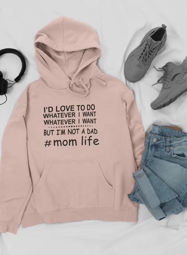 I'd Love To Do Whatever I Hoodie by Merch