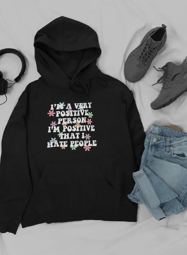 I'm A Very Positive Person Hoodie by Merch