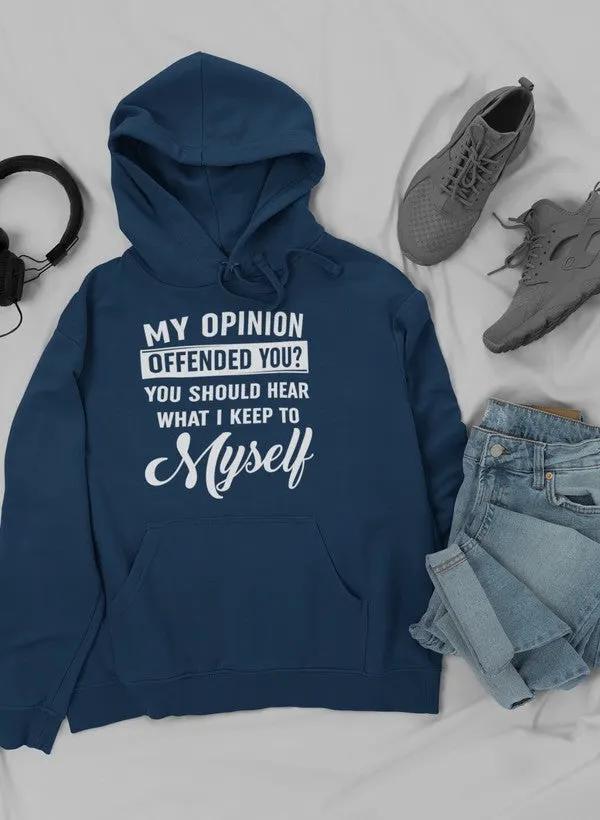 My Opinion Offended You Hoodie by Merch