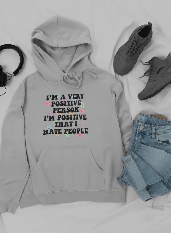 I'm A Very Positive Person Hoodie by Merch