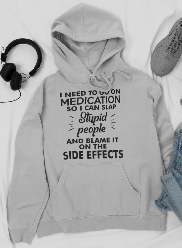 I Need To Go On Medication Hoodie by Merch