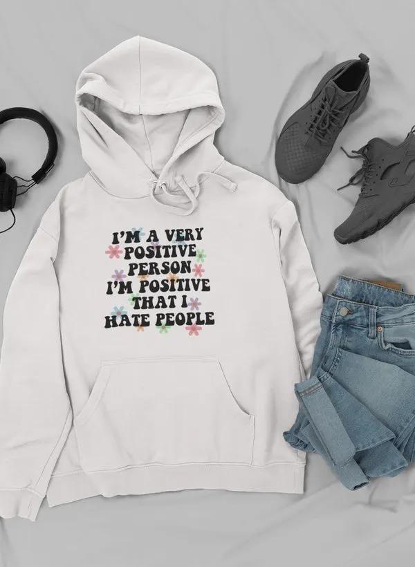 I'm A Very Positive Person Hoodie by Merch