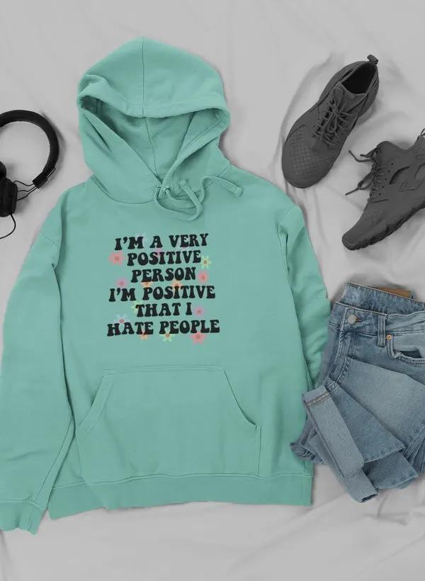 I'm A Very Positive Person Hoodie by Merch