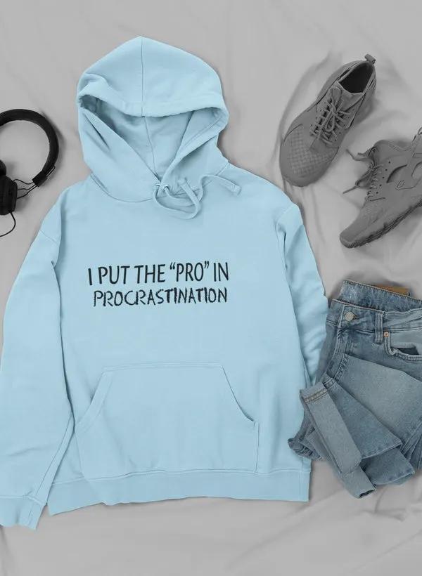 I Put The Pro In Hoodie by Merch