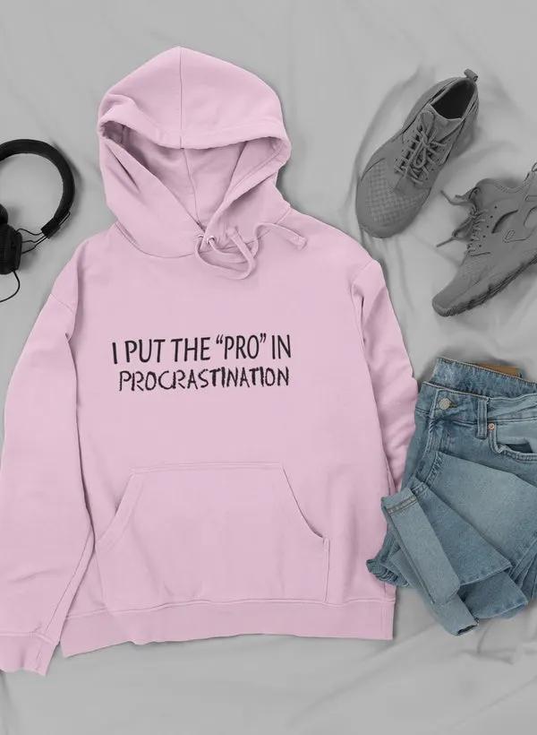 I Put The Pro In Hoodie by Merch