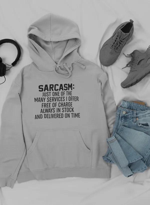 Sarcasm Just One Of The Many Services I Offer Hoodie by Merch