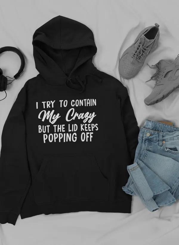 I Tried To Contain My Crazy Hoodie by Merch