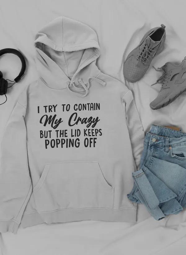 I Tried To Contain My Crazy Hoodie by Merch
