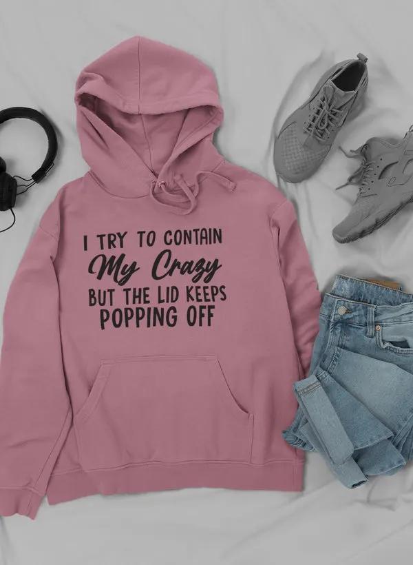 I Tried To Contain My Crazy Hoodie by Merch