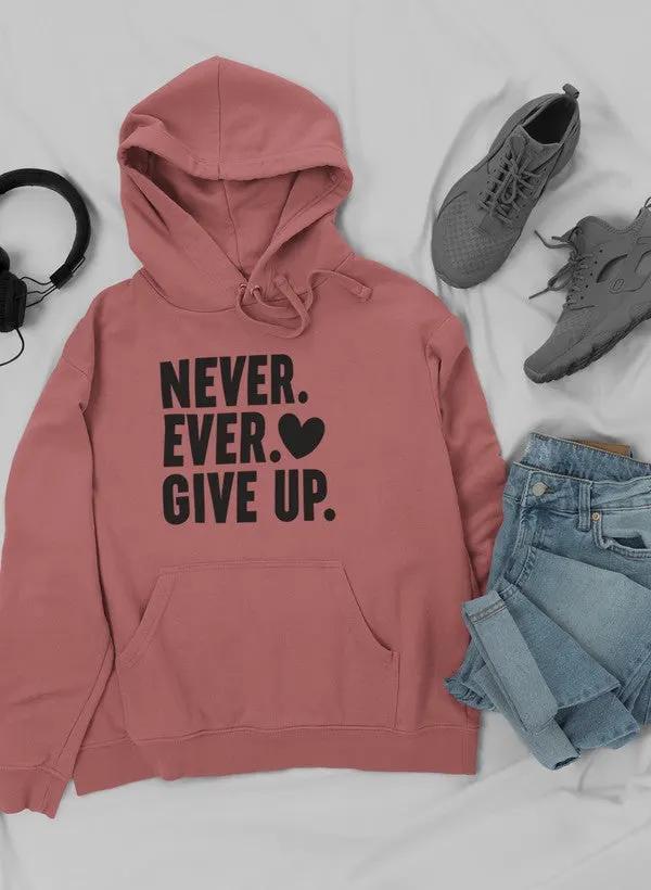 Never Ever Give Up Hoodie by Merch