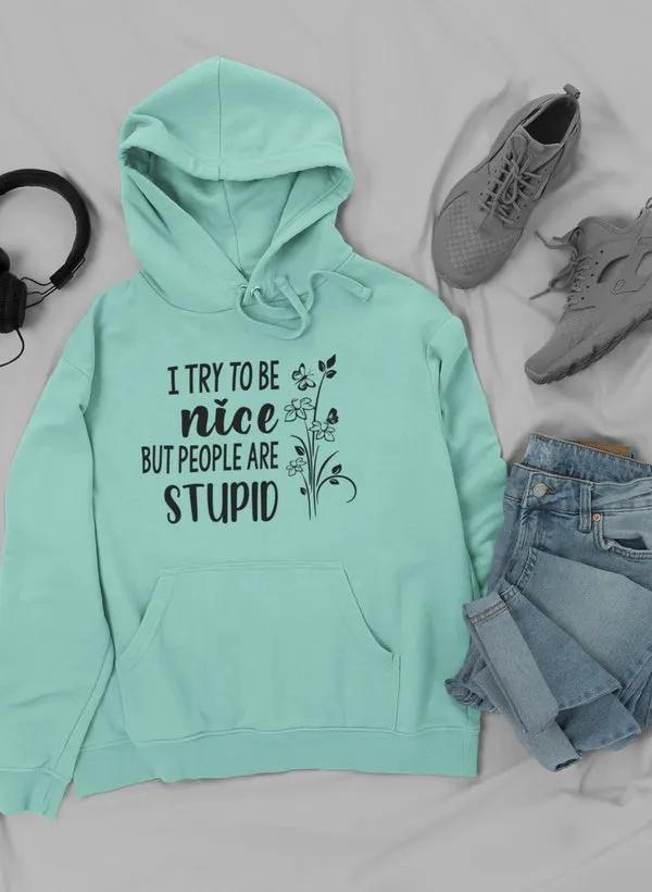 I Try To Be Nice But People Hoodie by Merch