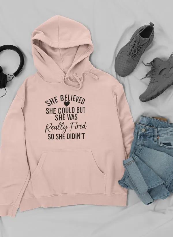 She Believed She Could Hoodie by Merch
