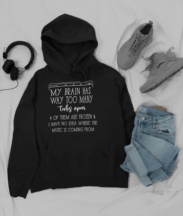 My Brain Has Way Too Many Tabs Open Hoodie by Merch