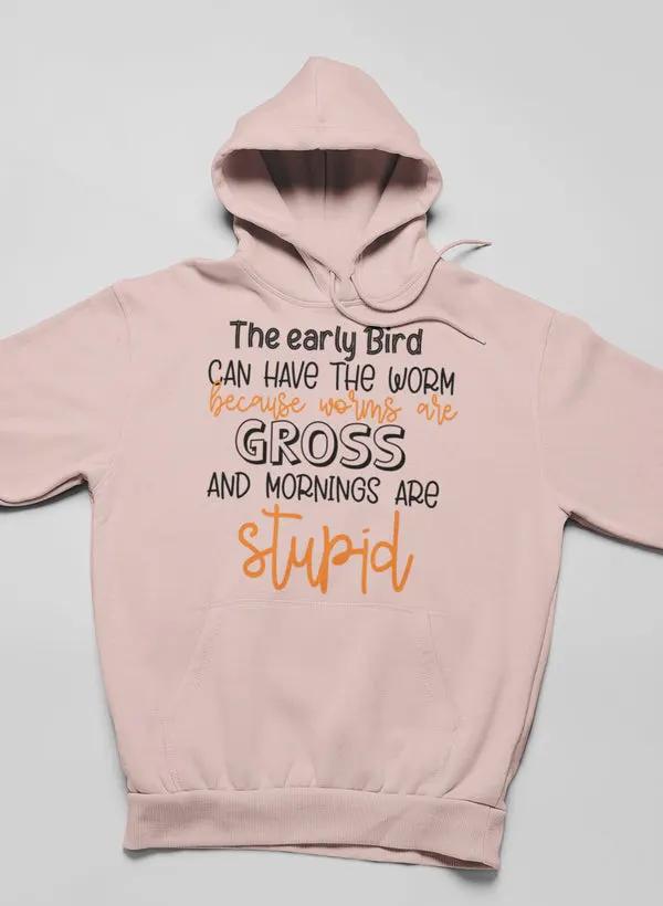 The Early Bird Can Have The Worm Hoodie by Merch