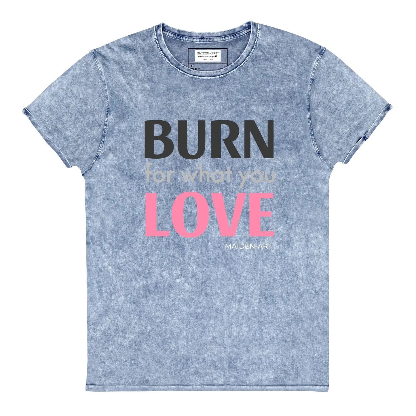 Burn for What You Love Denim T-Shirt by Maiden-Art