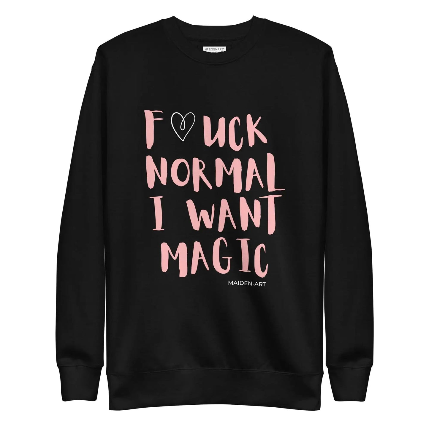Premium Sweatshirt F*CK NORMAL I WANT MAGIC Unisex by Maiden-Art