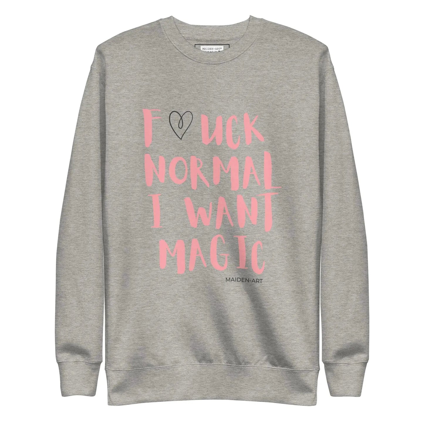Premium Sweatshirt F*CK NORMAL I WANT MAGIC by Maiden-Art