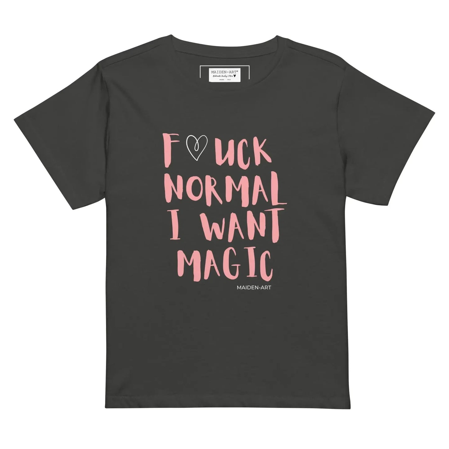 women's t-shirt F*CK NORMAL I WANT MAGIC Women’s high-waisted t-shirt by Maiden-Art